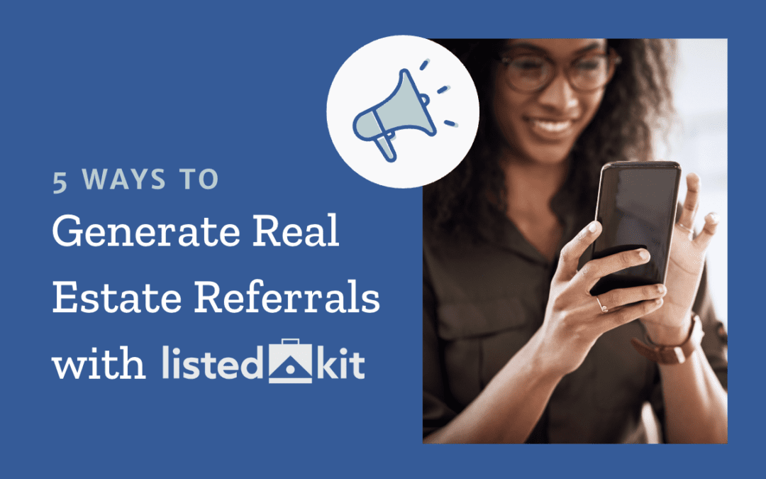 5 Ways to Generate Real Estate Referrals with ListedKit