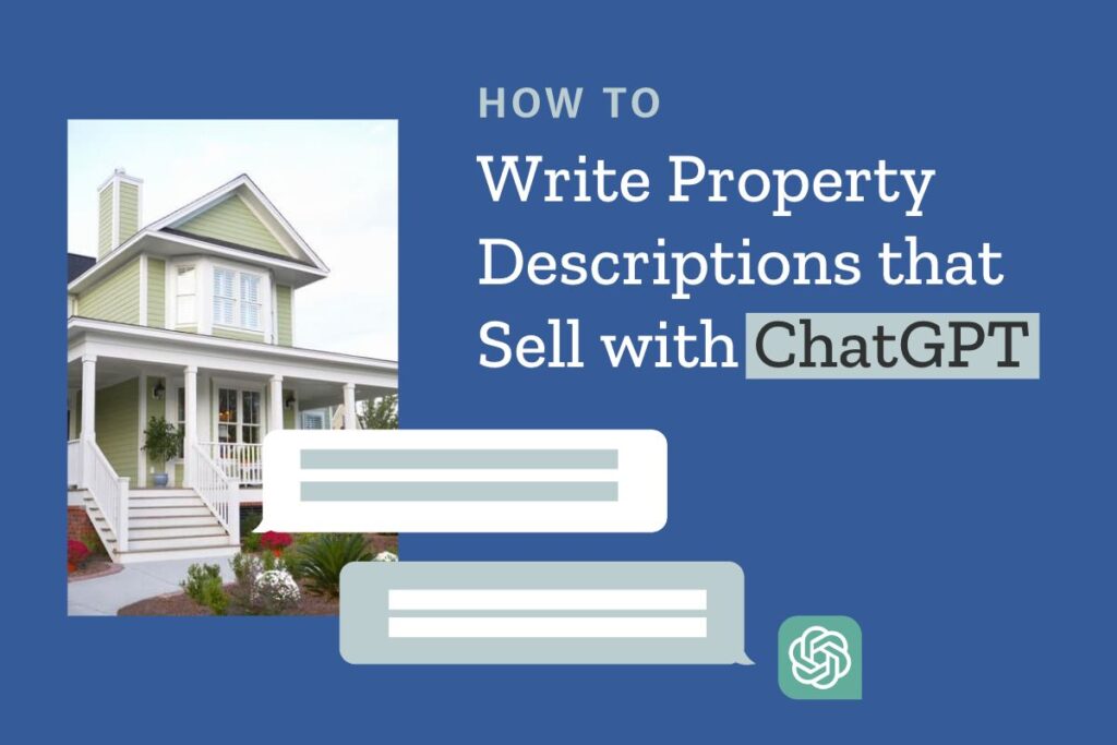 How to write ChatGPT Property Descriptions for Real Estate 
