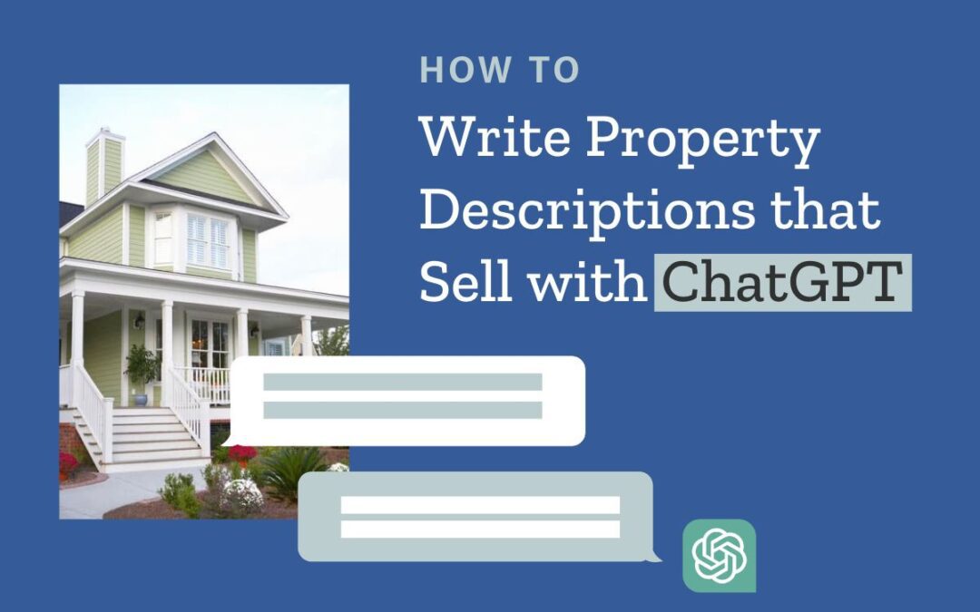 How to Write Property Descriptions that Sell with ChatGPT