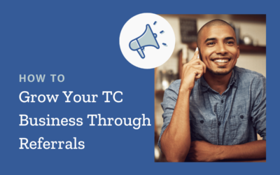 Referrals: How to Grow Your Transaction Coordination Business