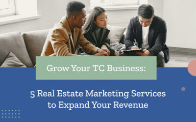 Grow Your TC Business: 5 Real Estate Marketing Services to Expand Your Revenue