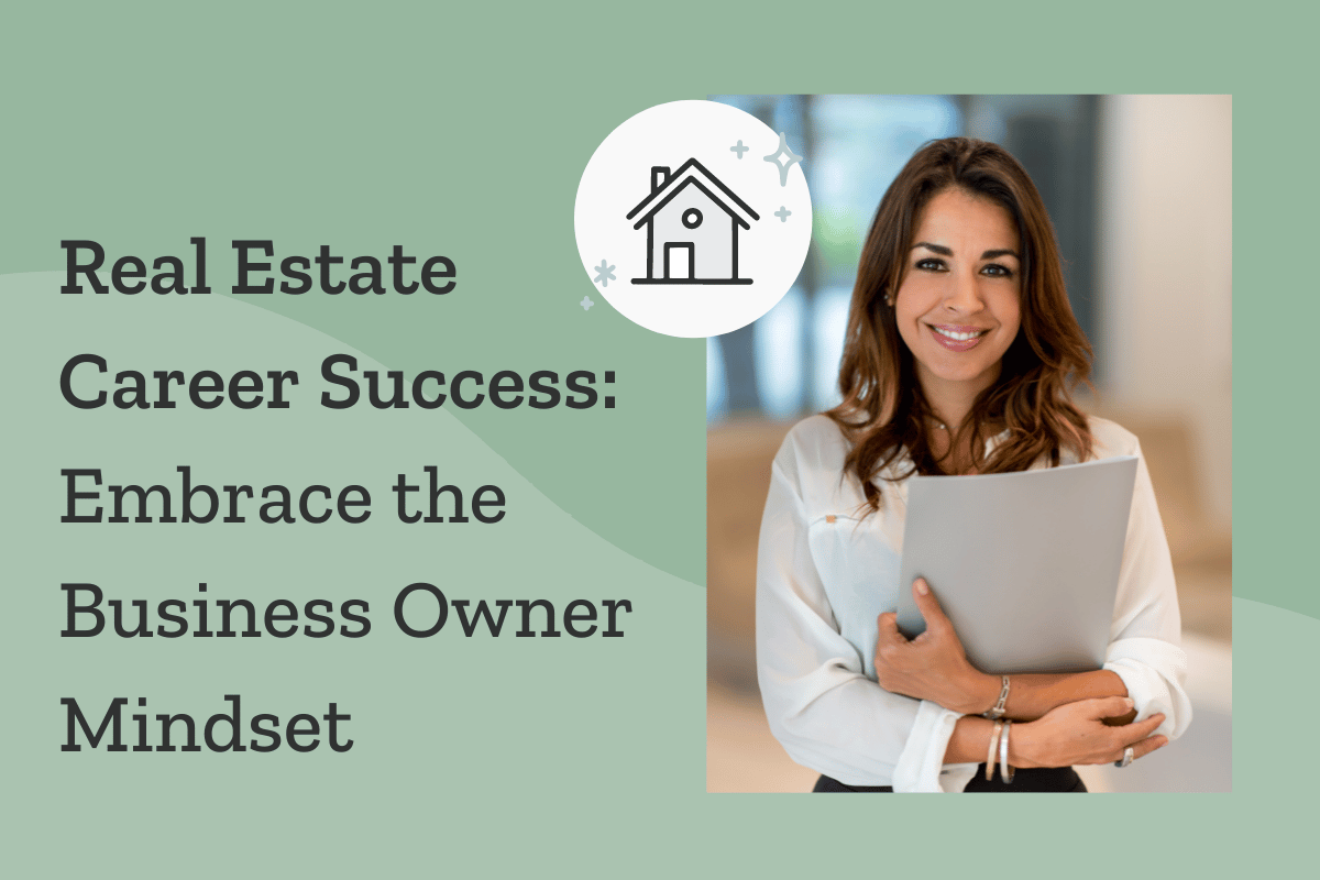 Real Estate Career Success: Embrace the Business Owner Mindset