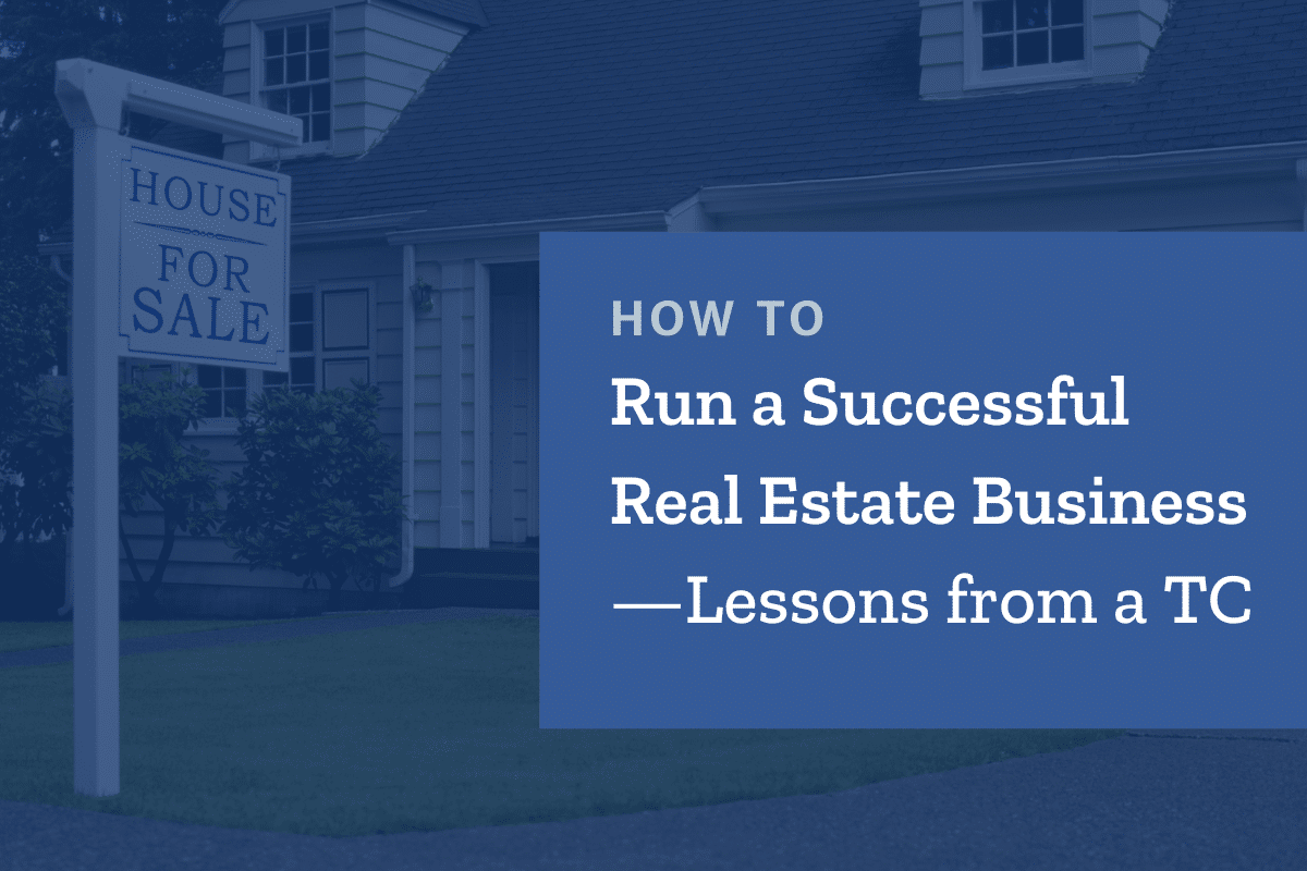 How to Run a Real Estate Business Successfully: Lessons From a TC
