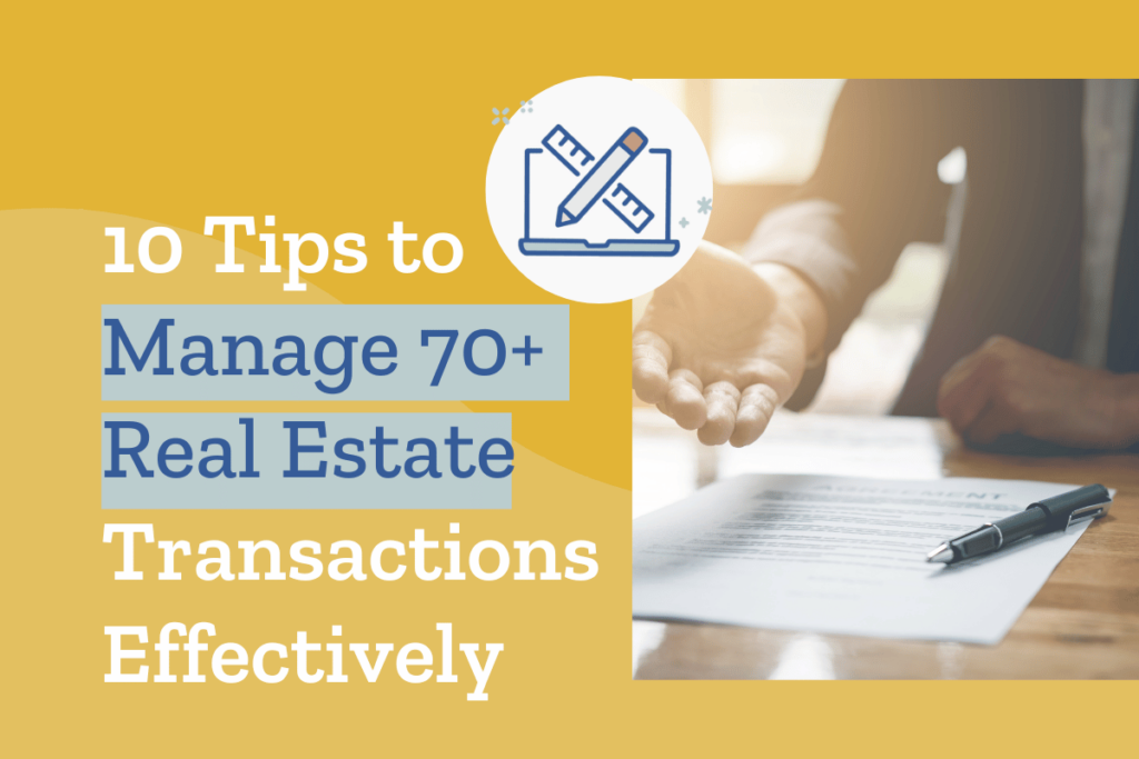 10 Tips to Handle 70+ Files as a Solo Transaction Coordinator
