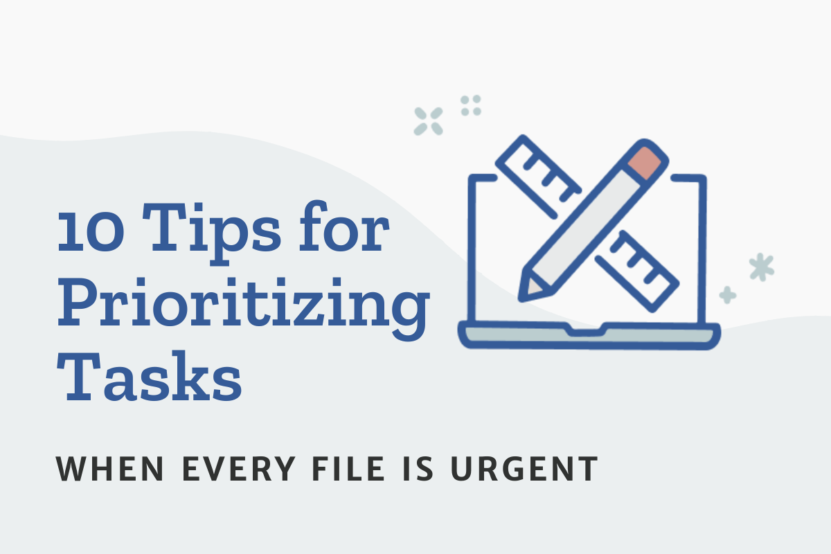 10 Tips for Prioritizing Real Estate Tasks When Every File is Urgent