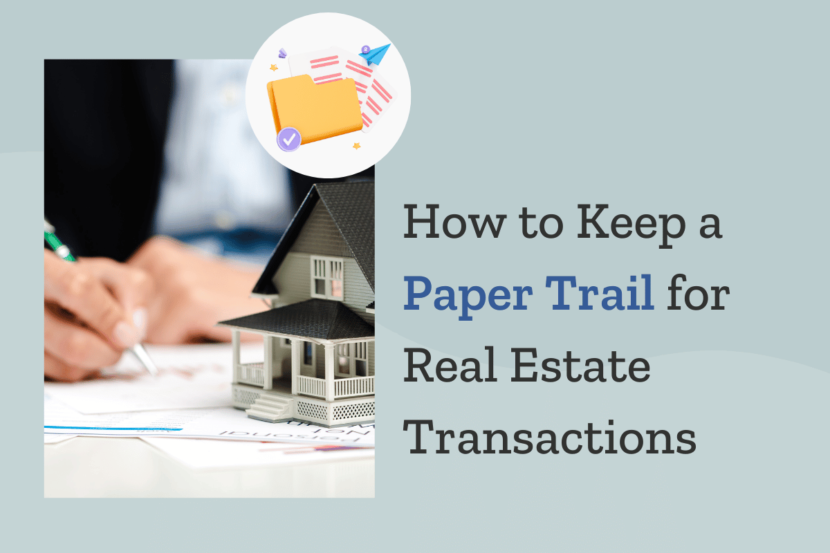 Real Estate Transaction Management: How to Keep a Paper Trail for Coordinators
