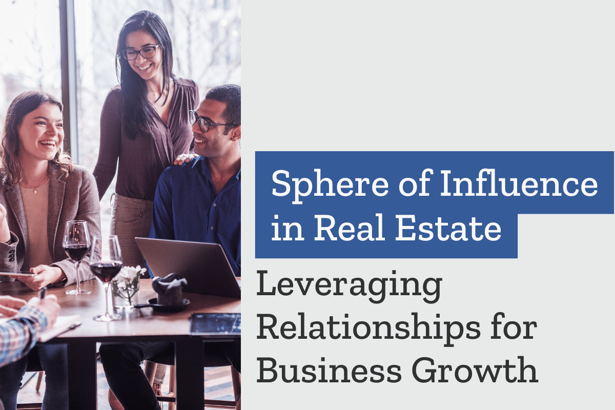 Sphere of Influence in Real Estate: Leveraging Relationships for Sustainable Growth