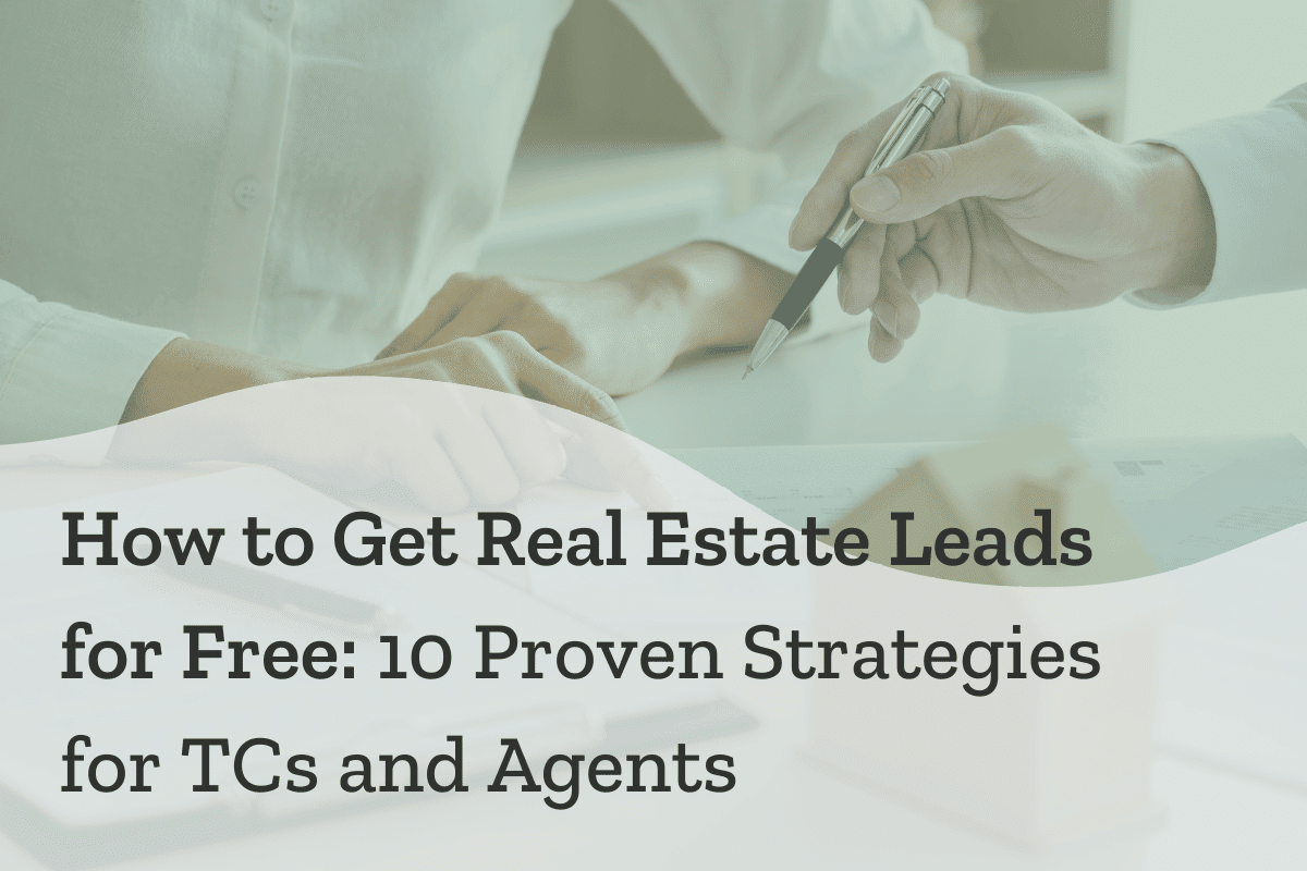 How to Get Real Estate Leads for Free: 10 Proven Strategies for TCs and Agents