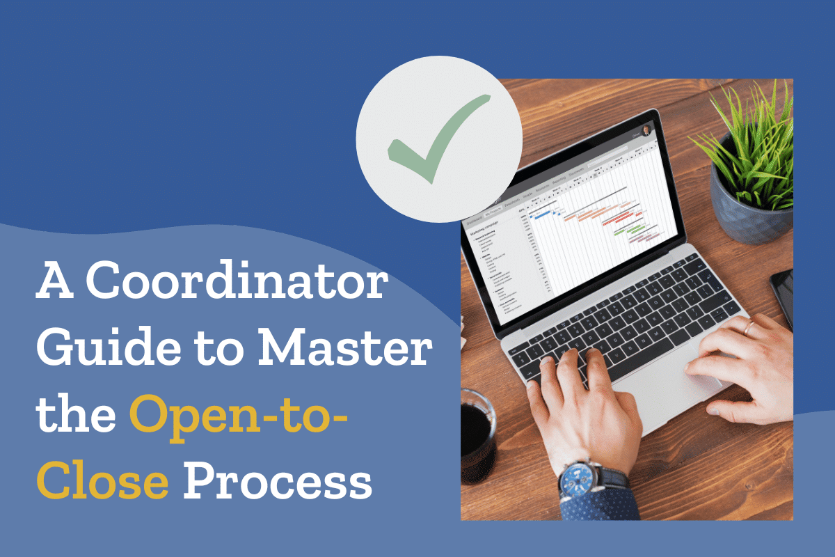 Open to Close Real Estate: Mastering the Process from Transaction Coordinator’s Perspective