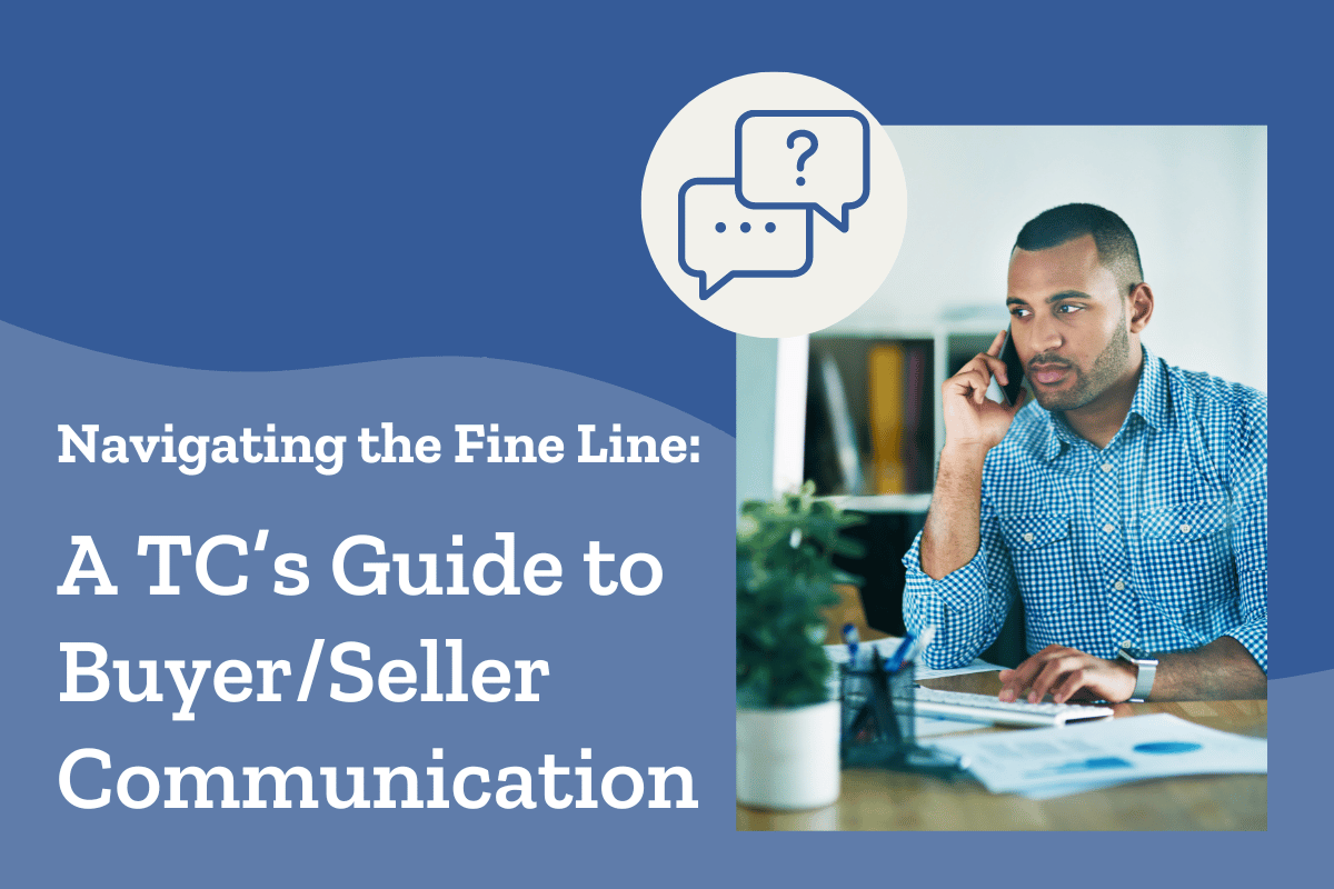 Navigating the Fine Line: A TC’s Guide to Client Communication in Real Estate