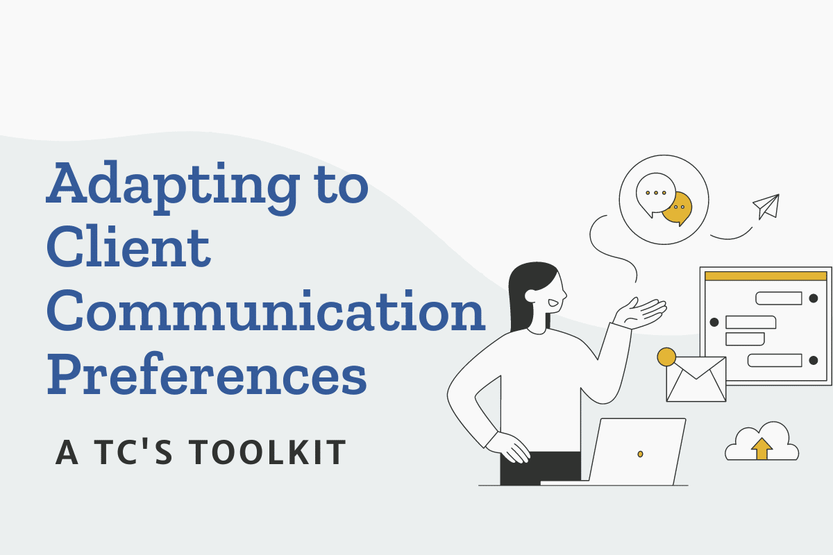 Adapting to Client Communication Preferences: A TC’s Toolkit