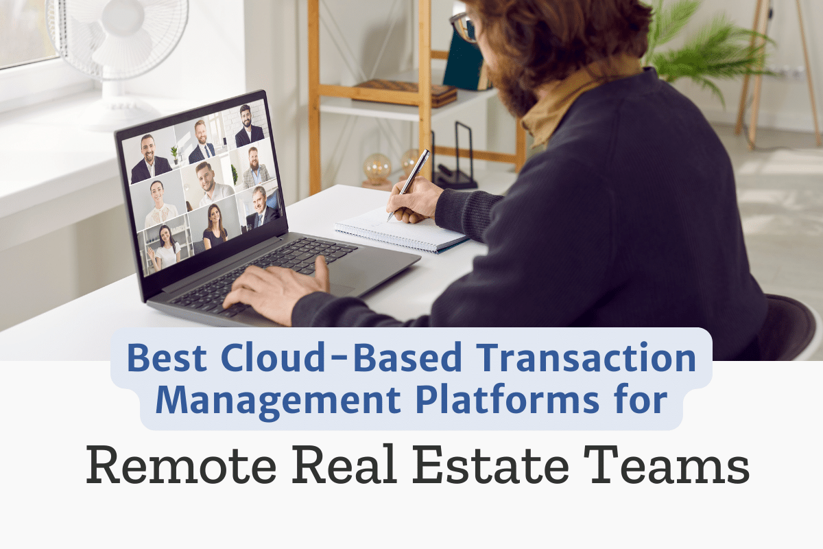 4 Best Cloud-Based Transaction Management Platforms for Remote Real Estate Teams