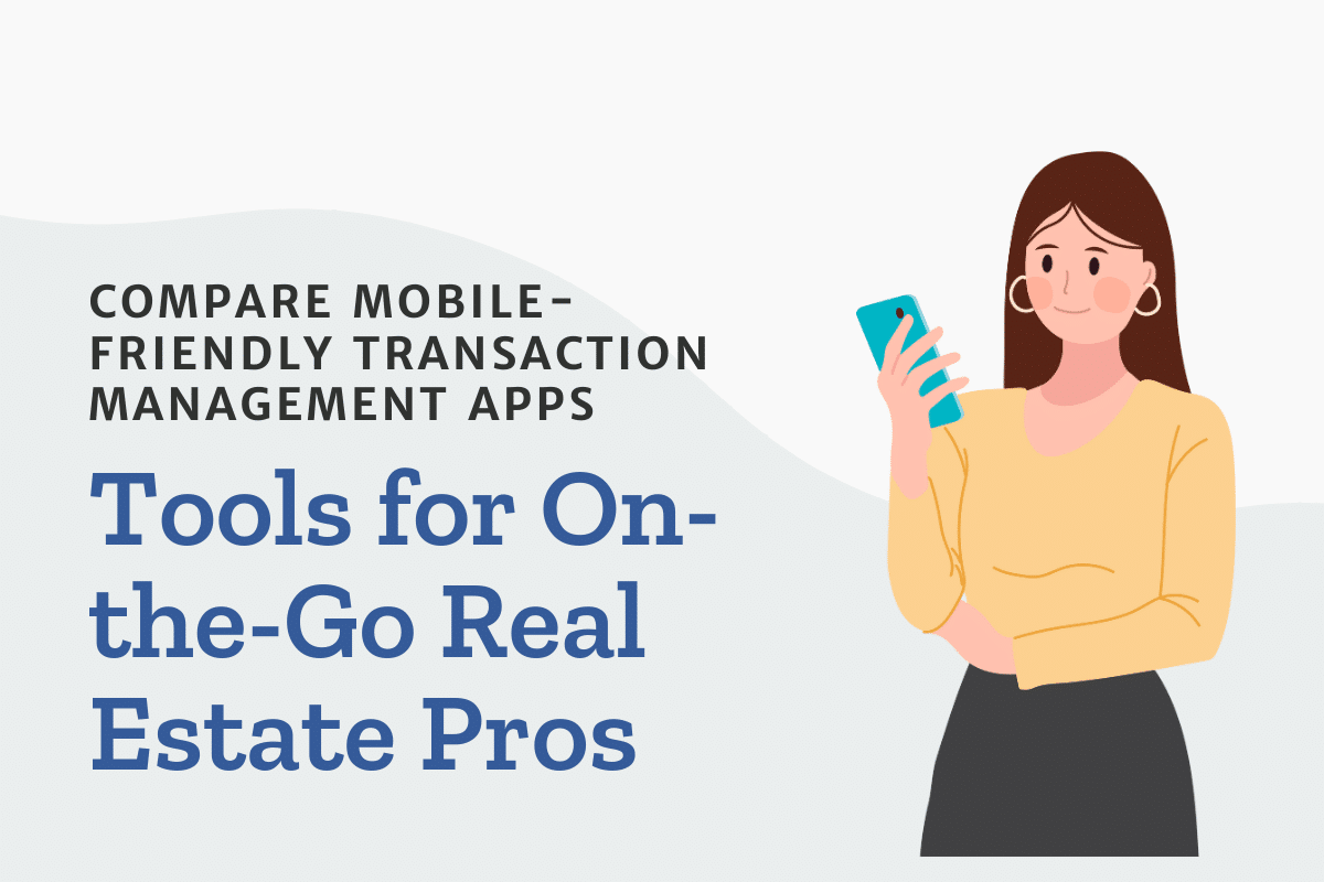 Mobile-First Transaction Management Apps for On-the-Go Real Estate Professionals