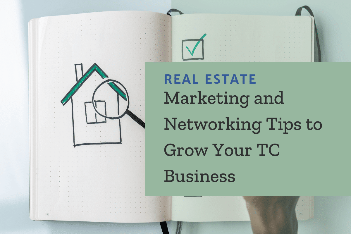 Marketing and Networking Tips for Real Estate Transaction Coordinators