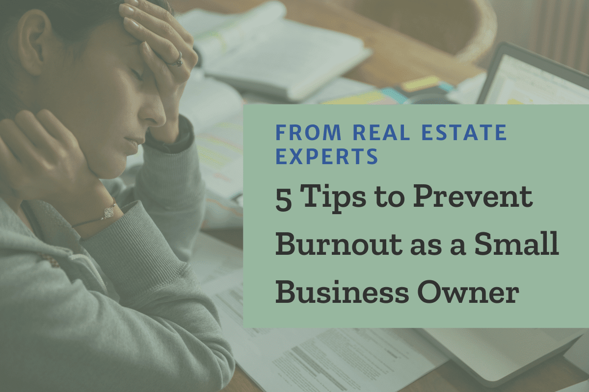 5 Essential Tips to Prevent Burnout as a Small Business Owner in Real Estate