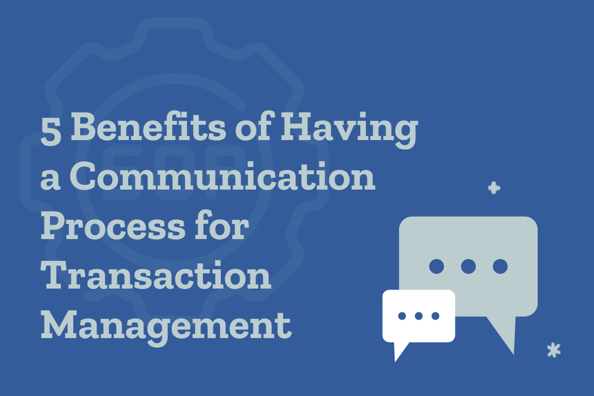 5 Benefits of Having a Communication Process for Transaction Management