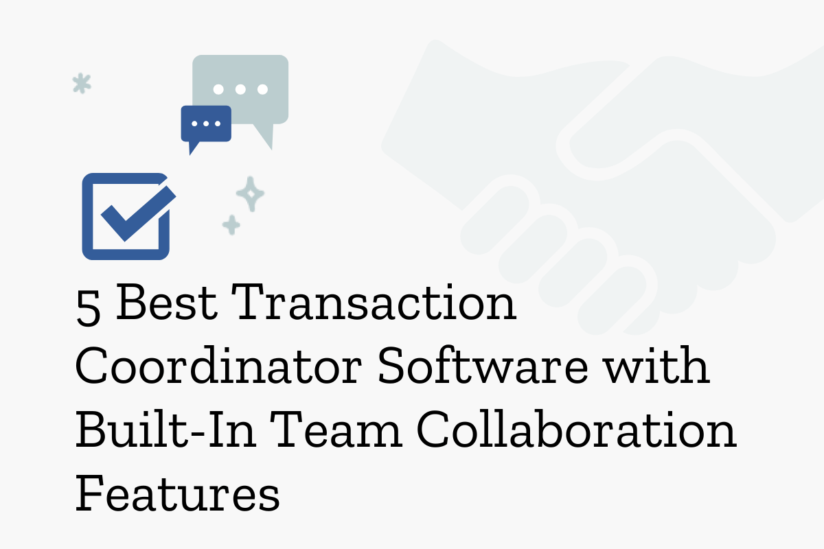 5 Best Transaction Coordinator Software with Built-In Team Collaboration Features