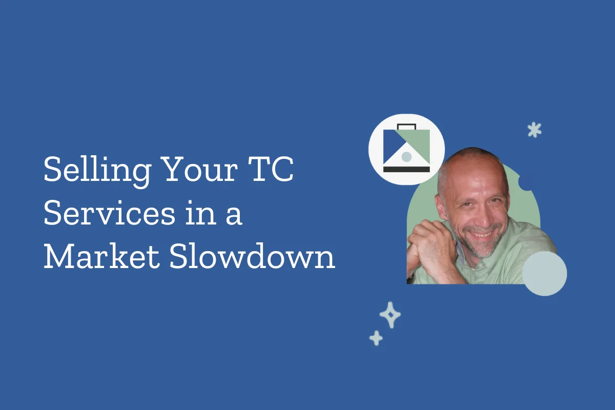 Selling Your TC Services During a Market Slowdown: Focus on Leverage