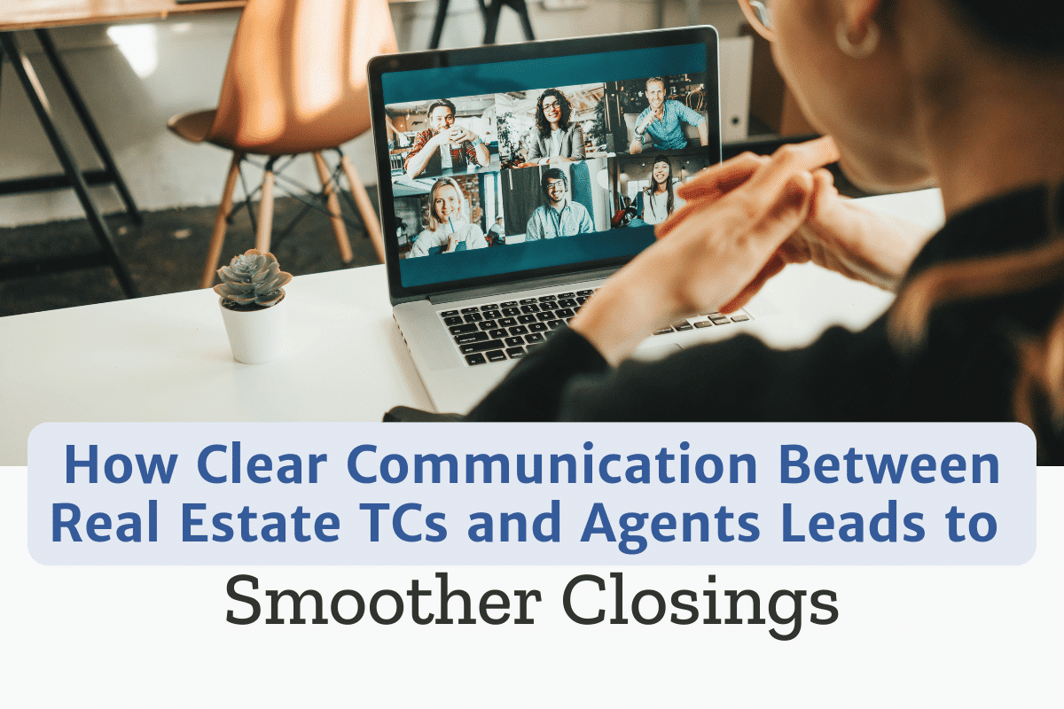 How Clear Communication Between Real Estate TCs and Agents Leads to Smoother Closings