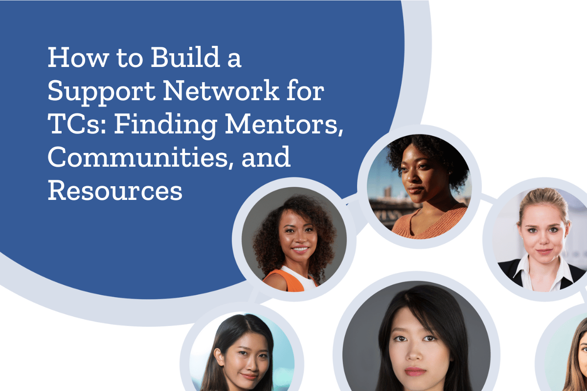 How to Build a Support Network for TCs: Finding Mentors, Communities, and Resources