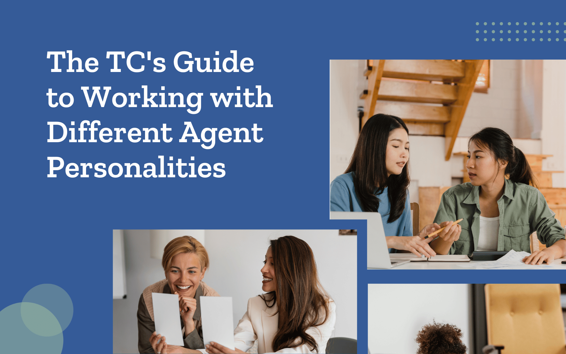 Working with Real Estate Agents: A TC’s Guide to Managing Different Client Personalities