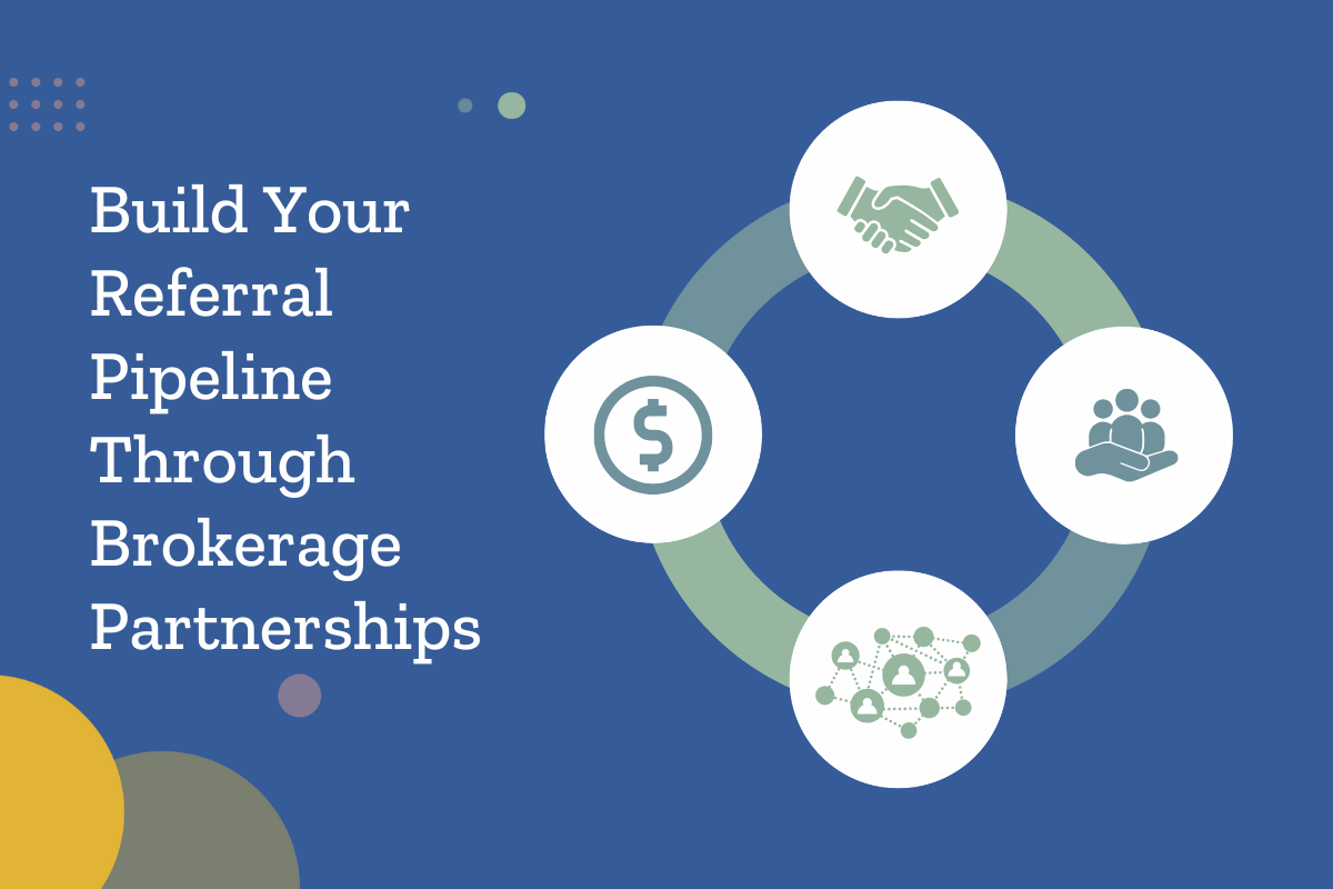 Build Your Referral Pipeline Through Brokerage Partnerships