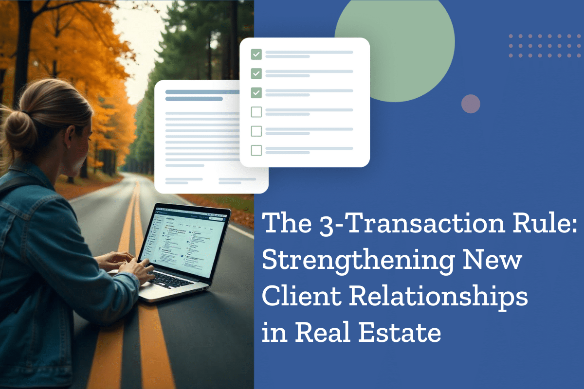 The 3-Transaction Rule: Strengthening New Client Relationships in Real Estate