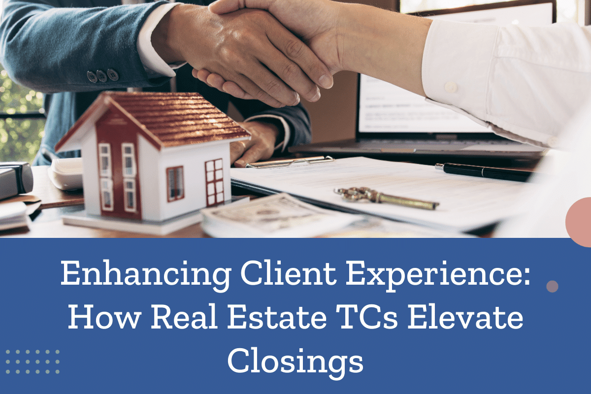 Enhancing Client Experience: How Real Estate TCs Elevate Closings