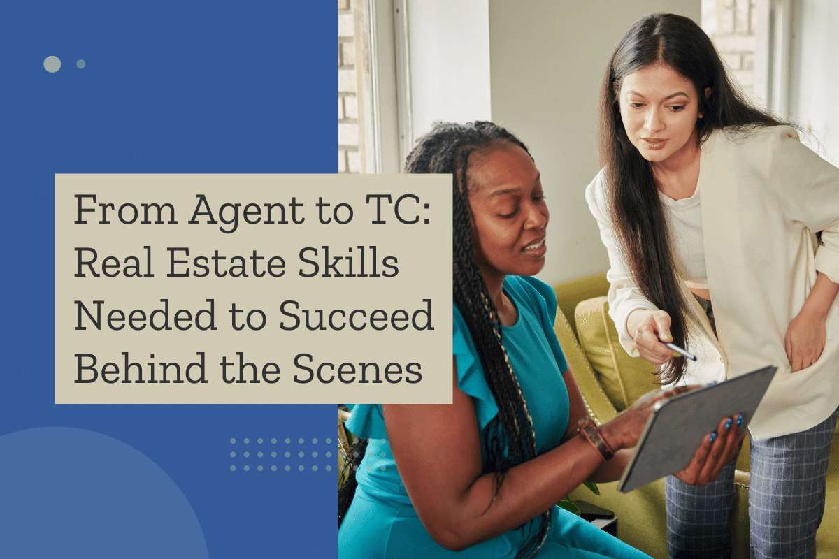 From Agent to TC: Real Estate Skills Needed to Succeed Behind the Scenes