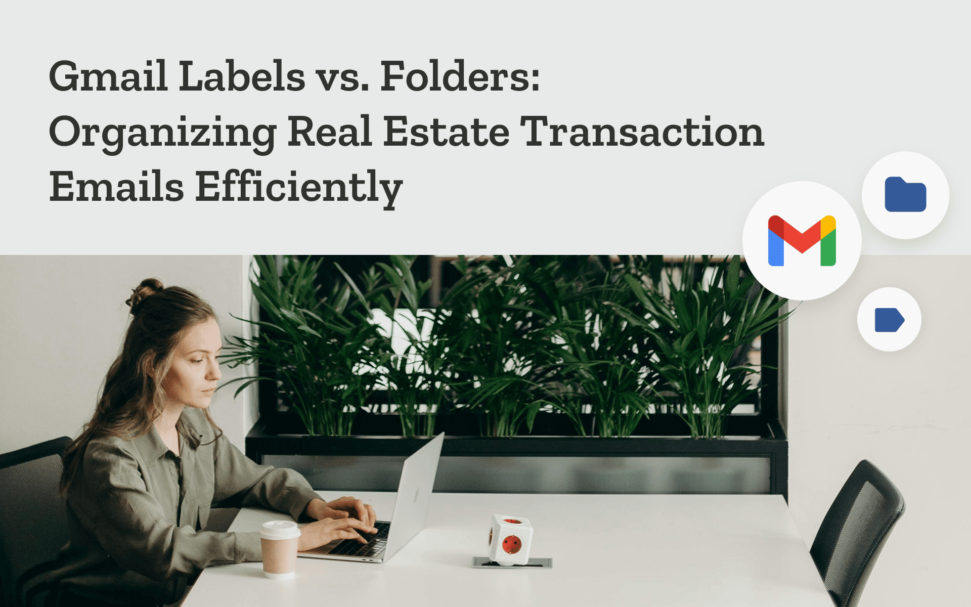 Gmail Labels vs. Folders: Organizing Real Estate Transaction Emails Efficiently