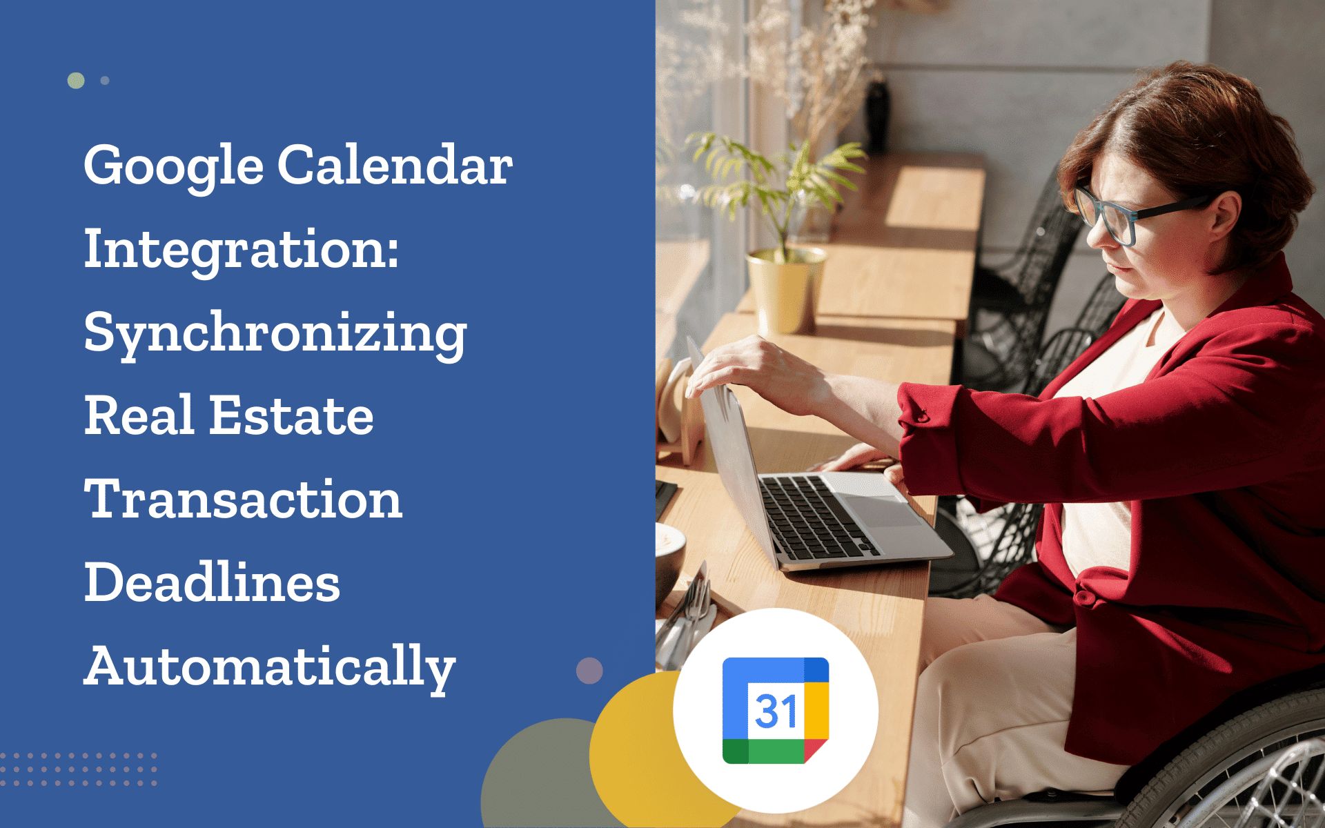 Google Calendar Integration: Synchronizing Real Estate Transaction Deadlines Automatically