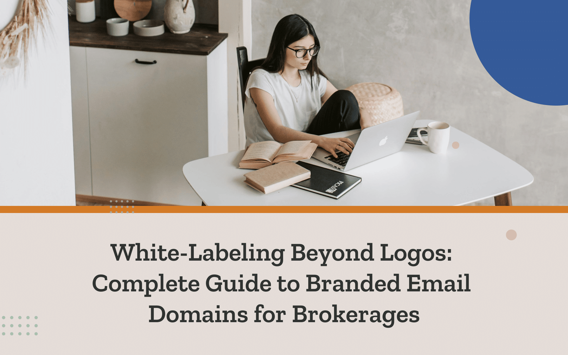 White-Labeling Beyond Logos: Complete Guide to Professional Email Domains for Brokerages