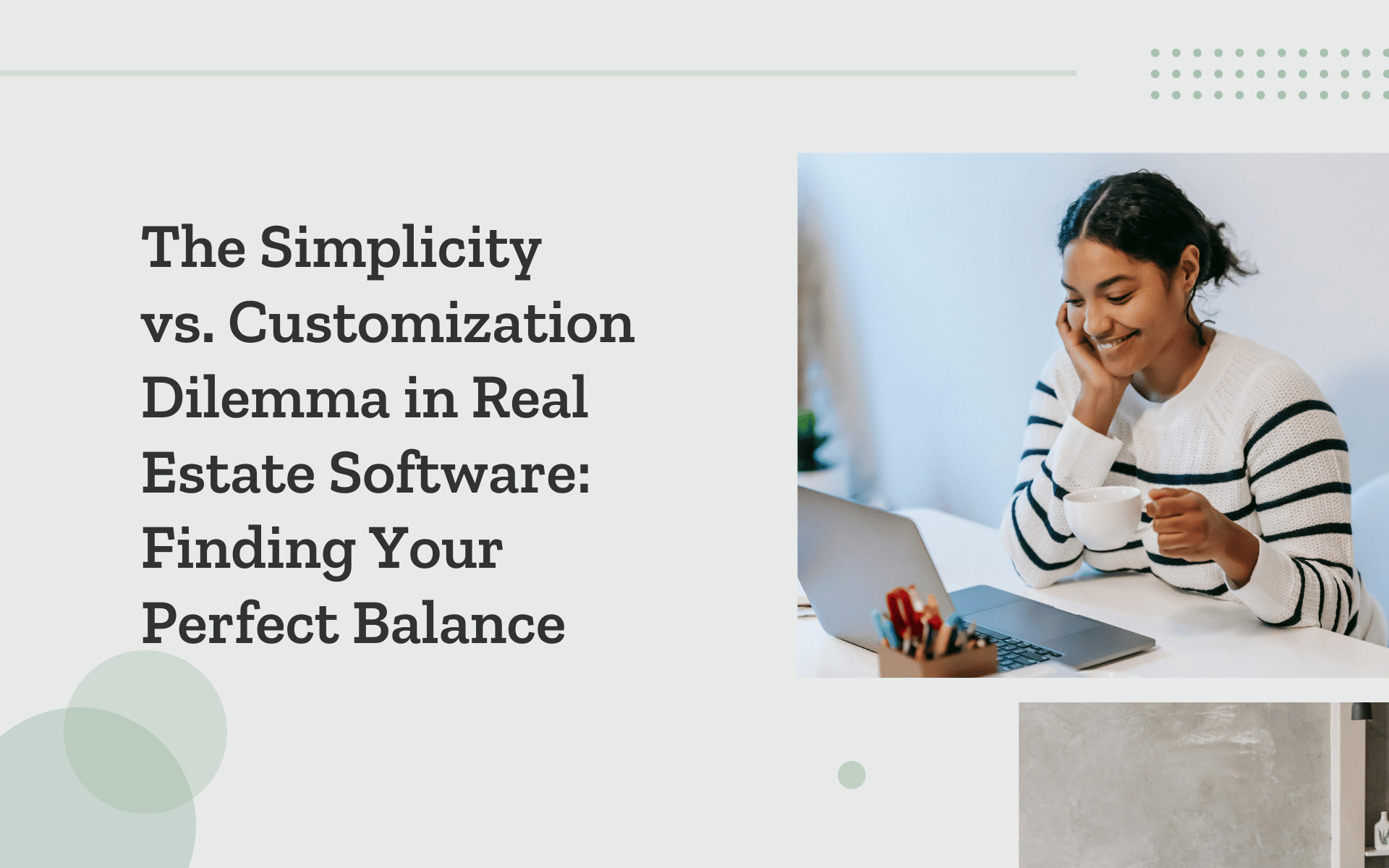 The Simplicity vs. Customization Dilemma in Real Estate Software Solution: Finding Your Perfect Balance