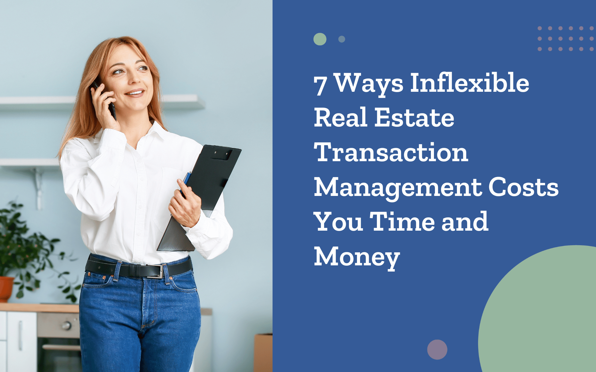 7 Ways Inflexible Real Estate Transaction Systems Hurt Your Time and Profit